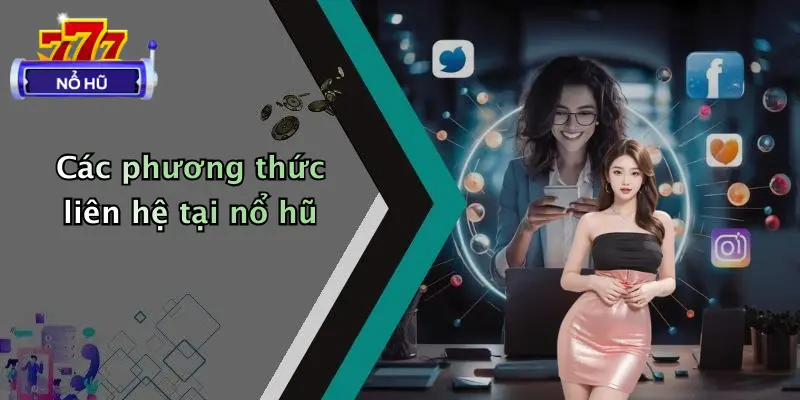 Các phương thức liên hệ tại nổ hũ