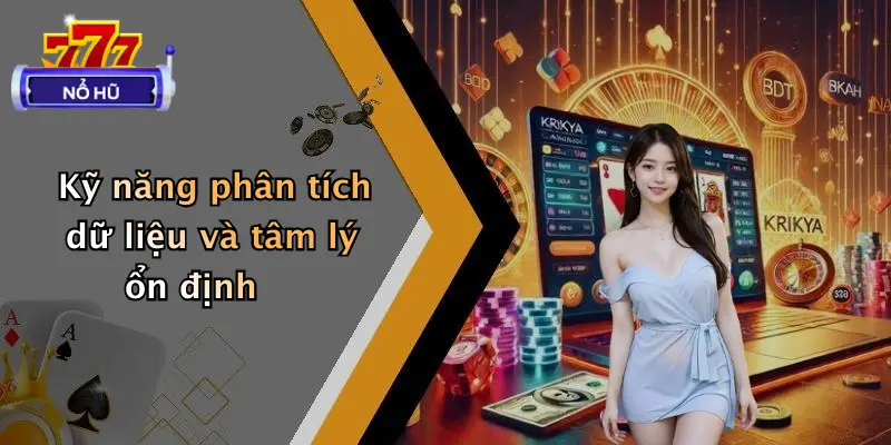 Kỹ năng phân tích dữ liệu và tâm lý ổn định