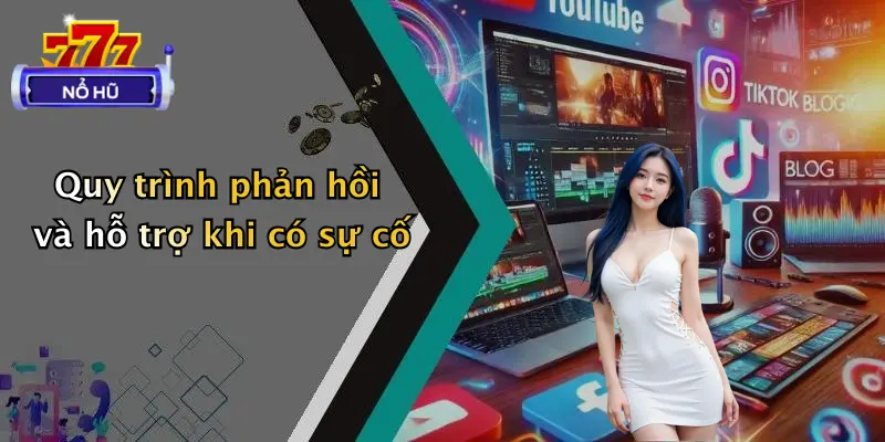 Quy trình phản hồi và hỗ trợ khi có sự cố