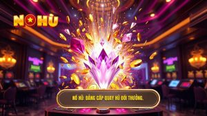 Quay Hũ Đổi Thưởng – Nghệ Thuật Săn Jackpot Và Cơ Hội Đổi Đời