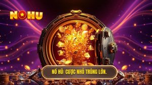 Đổi Thưởng Cược Nhỏ Trúng Lớn – Nghệ Thuật Chinh Phục Jackpot Tại NỔ HŨ